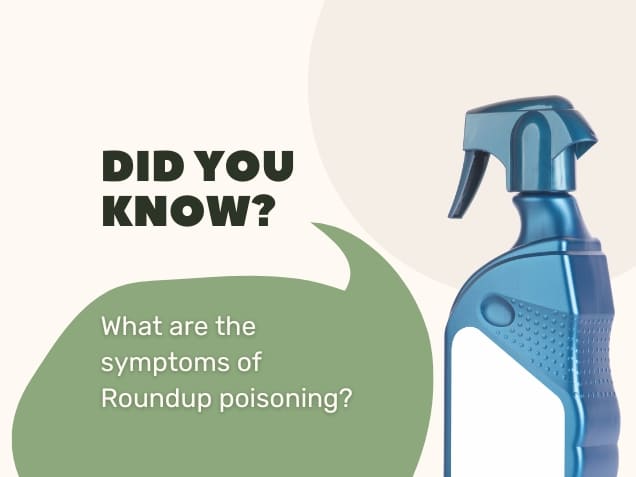 a concept if did you know about what are they symptoms of roundup poisoning